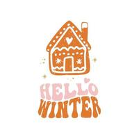 Christmas sign - Hello Winter with cute house gingerbread. Vector Winter quote in retro groovy style.
