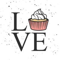 Vector card with typography design element for greeting cards, decoration, banner, menu, prints and posters. Love with cupcake
