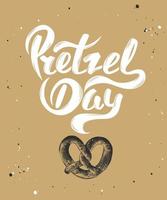 tarjeta vectorial con elemento de diseño de tipografía único dibujado a mano para tarjetas de felicitación, decoración, impresiones y carteles. día de pretzel con boceto de pretzel horneado. Letras de lemas divertidos escritos a mano. vector