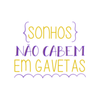 Brazilian Portuguese Inspirational lettering phrase. Perfect for decoration and illustrations. Translation - Dreams do not fit in drawers. png