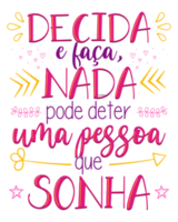 frase motivacional colorida en portugués brasileño. traducción - decidir y hacer, nada puede detener a una persona que sueña. png