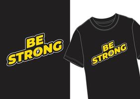 Be Strong - Tshirt Design vector