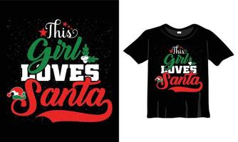 This girl loves Santa T-Shirt Design Template for Christmas Celebration. Good for Greeting cards, t-shirts, mugs, and gifts. For Men, Women, and Baby clothing vector