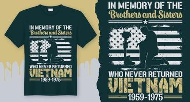 In Memory of the Brothers and Sisters who never returned Vietnam 1959-1975. Veteran T-Shirt Design Vector for US Army