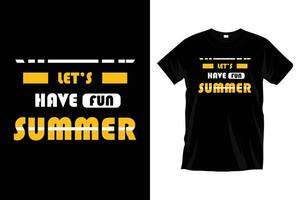 Let's have fun summer. Summer typography t shirt design for prints, apparel, vector, art, illustration, typography, poster, template, trendy black tee shirt design. vector