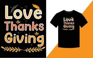 Love Thanks giving, Thanksgiving Typographic T Shirt Design vector