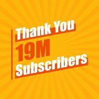 Thanks 19M subscribers, 19000000 subscribers celebration modern colorful design. vector