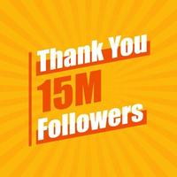 Thanks 15M followers, 15000000 followers celebration modern colorful design. vector