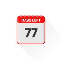 Countdown icon 77 Days Left for sales promotion. Promotional sales banner 77 days left to go vector