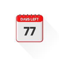 Countdown icon 77 Days Left for sales promotion. Promotional sales banner 77 days left to go vector