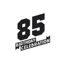 85 Birthday Celebration greetings card,  85th years birthday vector