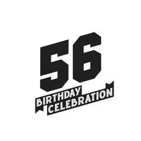 56 Birthday Celebration greetings card,  56th years birthday vector