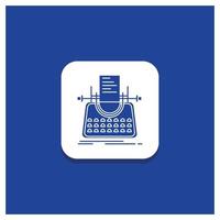 botón redondo azul para el artículo. Blog. historia. máquina de escribir. icono de glifo de escritor vector