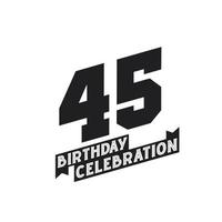 Tarjeta de felicitación de celebración de 45 cumpleaños, cumpleaños de 45 años vector