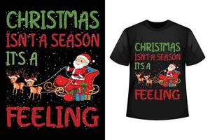 Christmas isn't a season it's a feeling - Christmas t-shirt design template vector