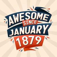 Awesome since January 1879. Born in January 1879 birthday quote vector design