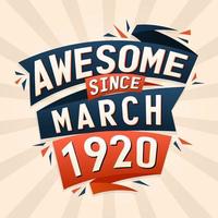 Awesome since March 1920. Born in March 1920 birthday quote vector design