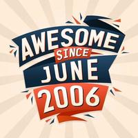 Awesome since June 2006. Born in June 2006 birthday quote vector design