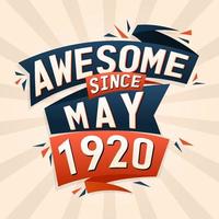 Awesome since May 1920. Born in May 1920 birthday quote vector design