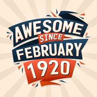 Awesome since February 1920. Born in February 1920 birthday quote vector design