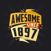 Awesome since 1897. Born in 1897 birthday quote vector design