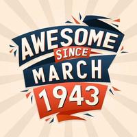 Awesome since March 1943. Born in March 1943 birthday quote vector design