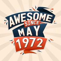 Awesome since May 1972. Born in May 1972 birthday quote vector design