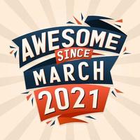 Awesome since March 2021. Born in March 2021 birthday quote vector design