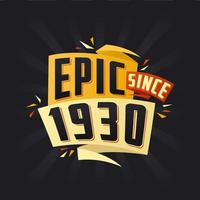 Epic since 1930. Born in 1930 birthday quote vector design