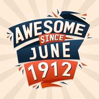 Awesome since June 1912. Born in June 1912 birthday quote vector design