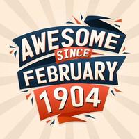 Awesome since February 1904. Born in February 1904 birthday quote vector design