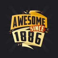 Awesome since 1886. Born in 1886 birthday quote vector design