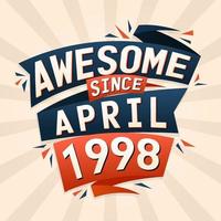 Awesome since April 1998. Born in April 1998 birthday quote vector design