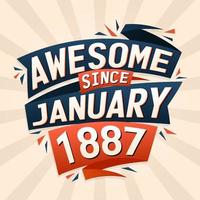 Awesome since January 1887. Born in January 1887 birthday quote vector design