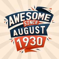 Awesome since August 1930. Born in August 1930 birthday quote vector design