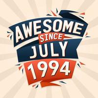 Awesome since July 1994. Born in July 1994 birthday quote vector design