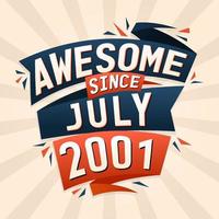 Awesome since July 2001. Born in July 2001 birthday quote vector design