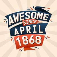 impresionante desde abril de 1868. nacido en abril de 1868 diseño de vector de cita de cumpleaños