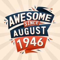 Awesome since August 1946. Born in August 1946 birthday quote vector design