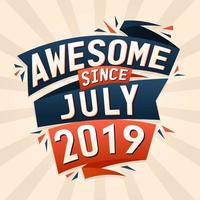 Awesome since July 2019. Born in July 2019 birthday quote vector design