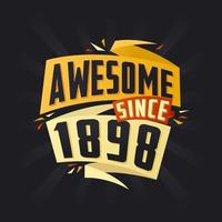 Awesome since 1898. Born in 1898 birthday quote vector design