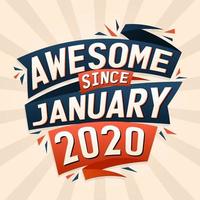 Awesome since January 2020. Born in January 2020 birthday quote vector design