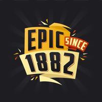 Epic since 1882. Born in 1882 birthday quote vector design