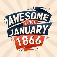 Awesome since January 1866. Born in January 1866 birthday quote vector design