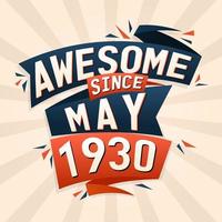 Awesome since May 1930. Born in May 1930 birthday quote vector design