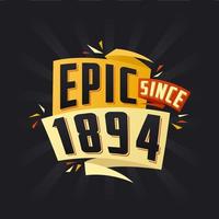 Epic since 1894. Born in 1894 birthday quote vector design