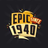 Epic since 1940. Born in 1940 birthday quote vector design