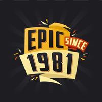 Epic since 1981. Born in 1981 birthday quote vector design