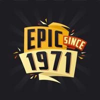 Epic since 1971. Born in 1971 birthday quote vector design