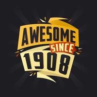 Awesome since 1908. Born in 1908 birthday quote vector design